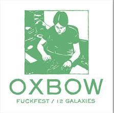 Oxbow : Fuckfest - 12 Galaxies